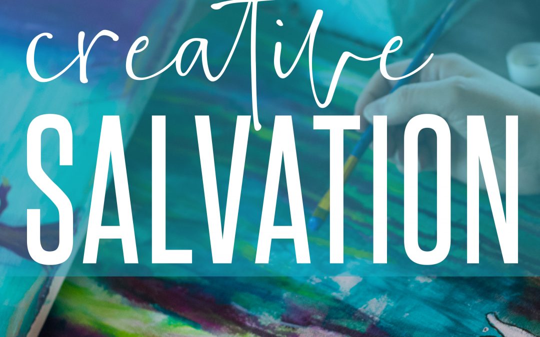 Creative Salvation: Launching a NEW Podcast!