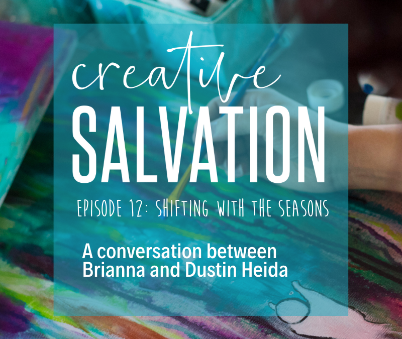 Creative Salvation: Shifting with the Seasons